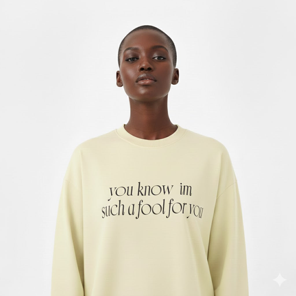 “I’m such a fool for you” Long sleeve graphic tees .