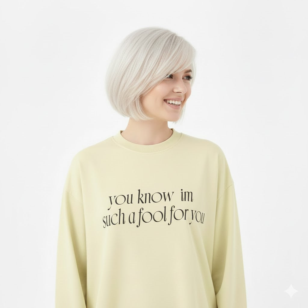 “I’m such a fool for you” Long sleeve graphic tees .